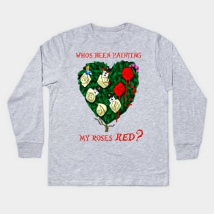 Who's been painting my roses RED? Kids Long Sleeve T-Shirt